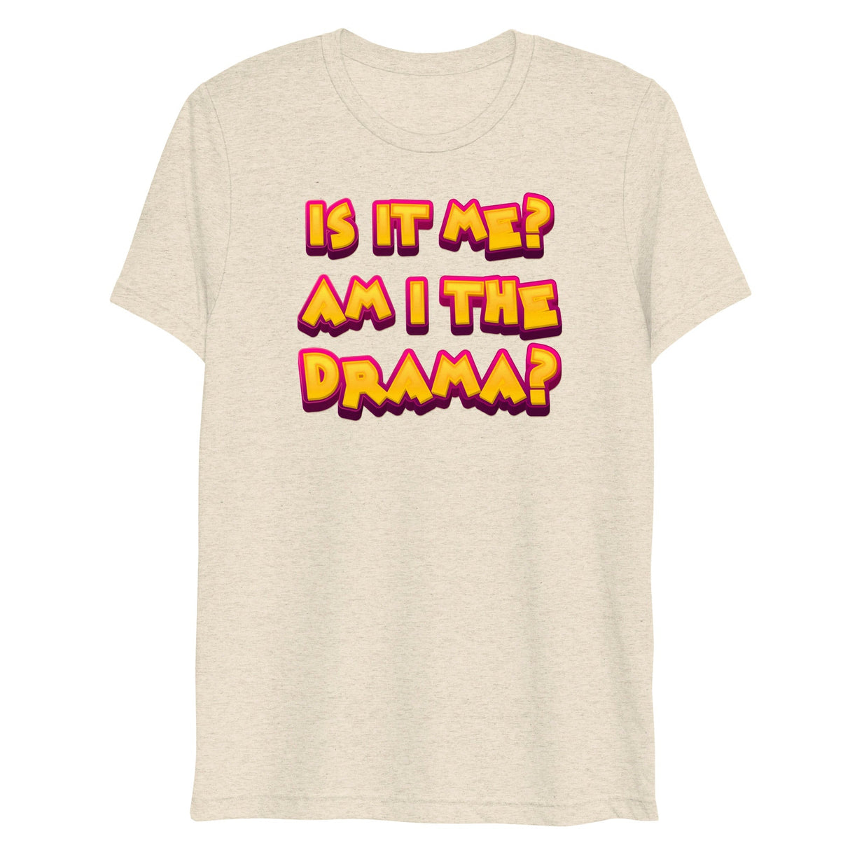 Am I the Drama? (Triblend)-Triblend T-Shirt-Swish Embassy