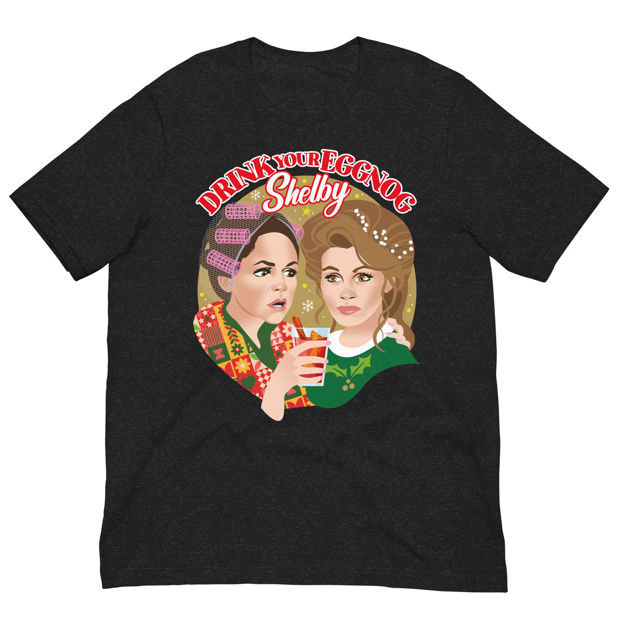Drink Your Eggnog Shelby-Christmas T-Shirts-Swish Embassy