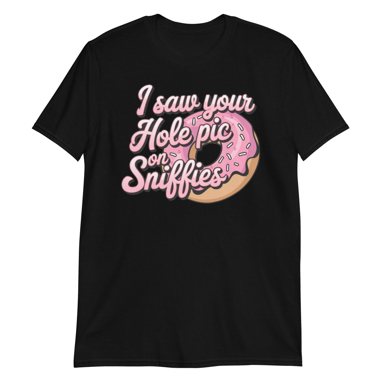I Saw Your Hole Pic-T-Shirts-Swish Embassy