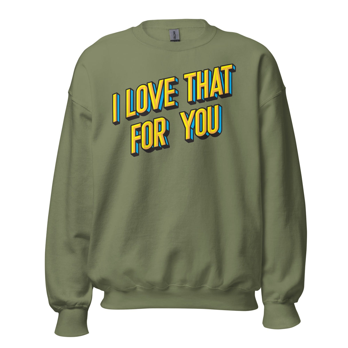 I love That For You (Sweatshirt)-Sweatshirt-Swish Embassy