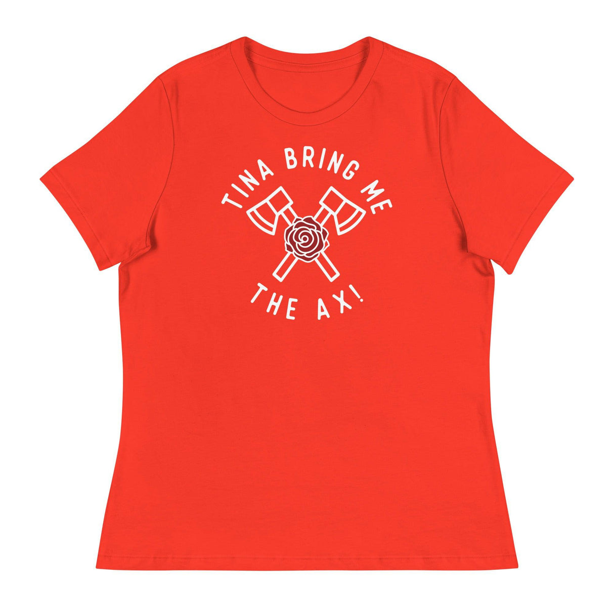 Tina Bring Me the Ax (Women's Relaxed T-Shirt)-Women's T-Shirts-Swish Embassy