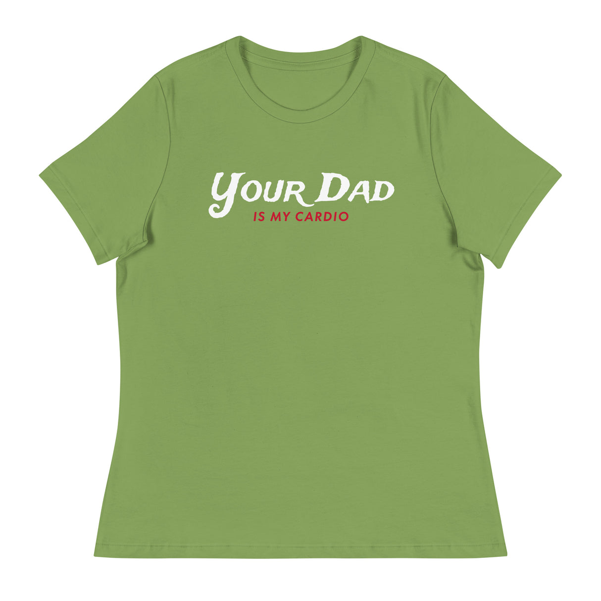 Your Dad is my Cardio (Women's Relaxed T-Shirt)-Women's T-Shirts-Swish Embassy