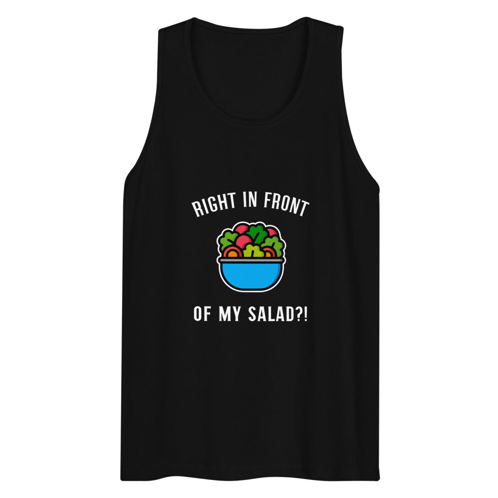 Right in Front of my Salad? (Tank Top) - Black