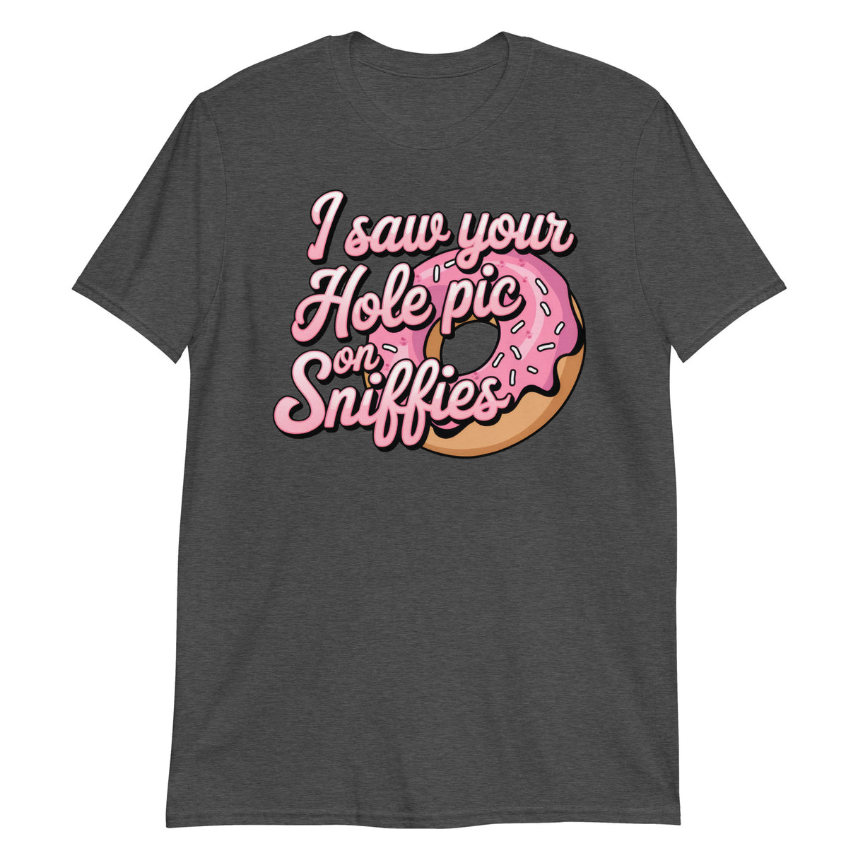 I Saw Your Hole Pic-T-Shirts-Swish Embassy