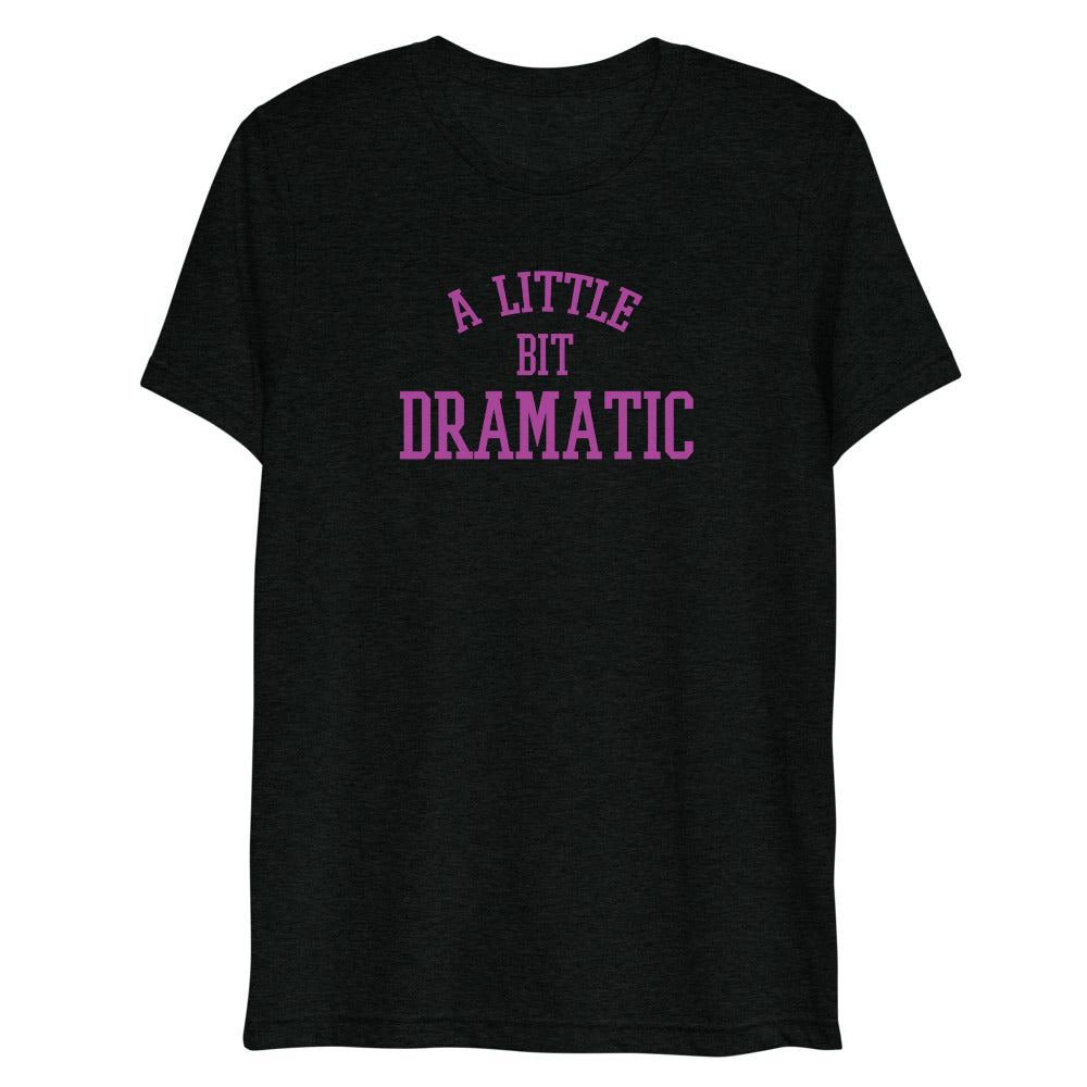 A Little Bit Dramatic (Triblend) - Solid Black Triblend