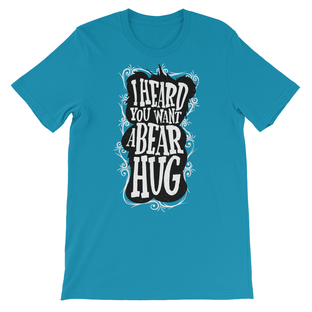 I Heard You Want A Bear Hug-T-Shirts-Swish Embassy