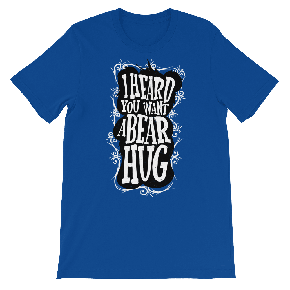 I Heard You Want A Bear Hug-T-Shirts-Swish Embassy