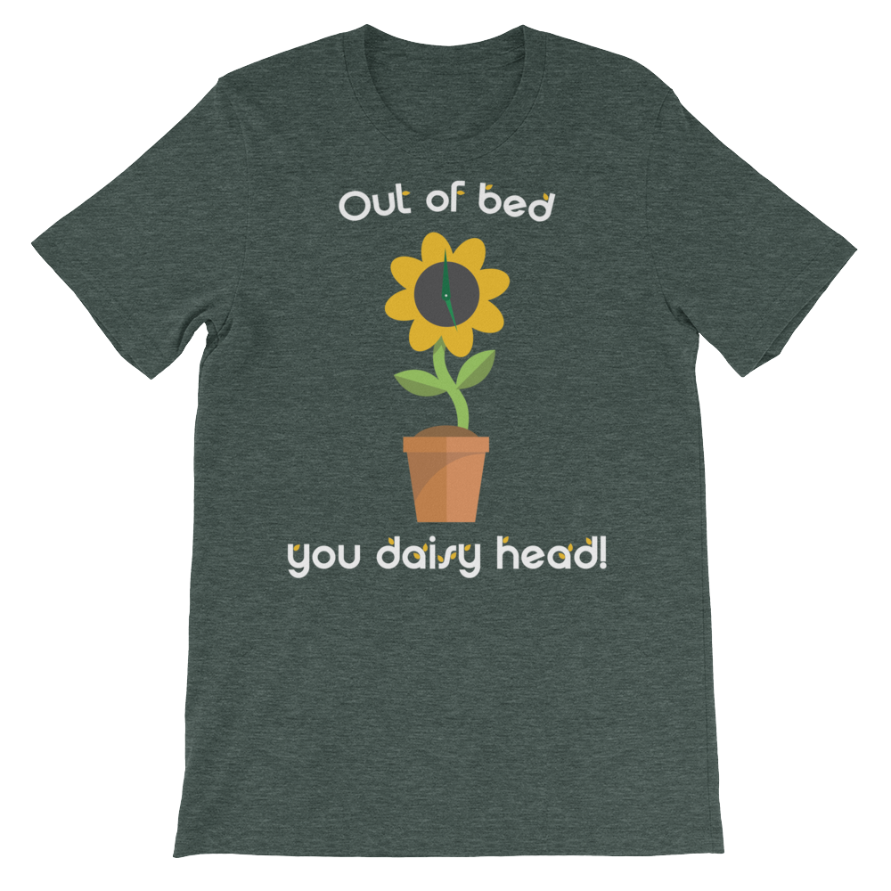 Out of bed you daisy head!-T-Shirts-Swish Embassy