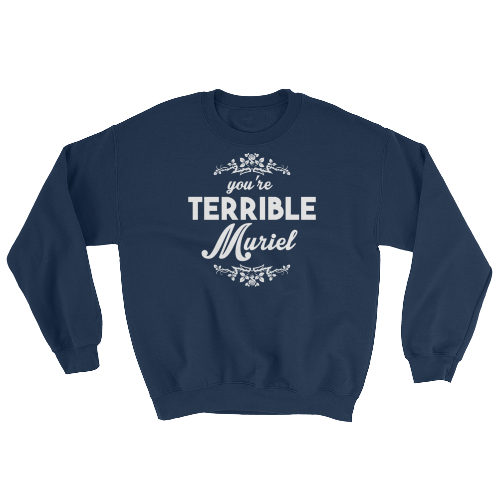 You're Terrible Muriel (Long Sleeve)-Long Sleeve-Swish Embassy