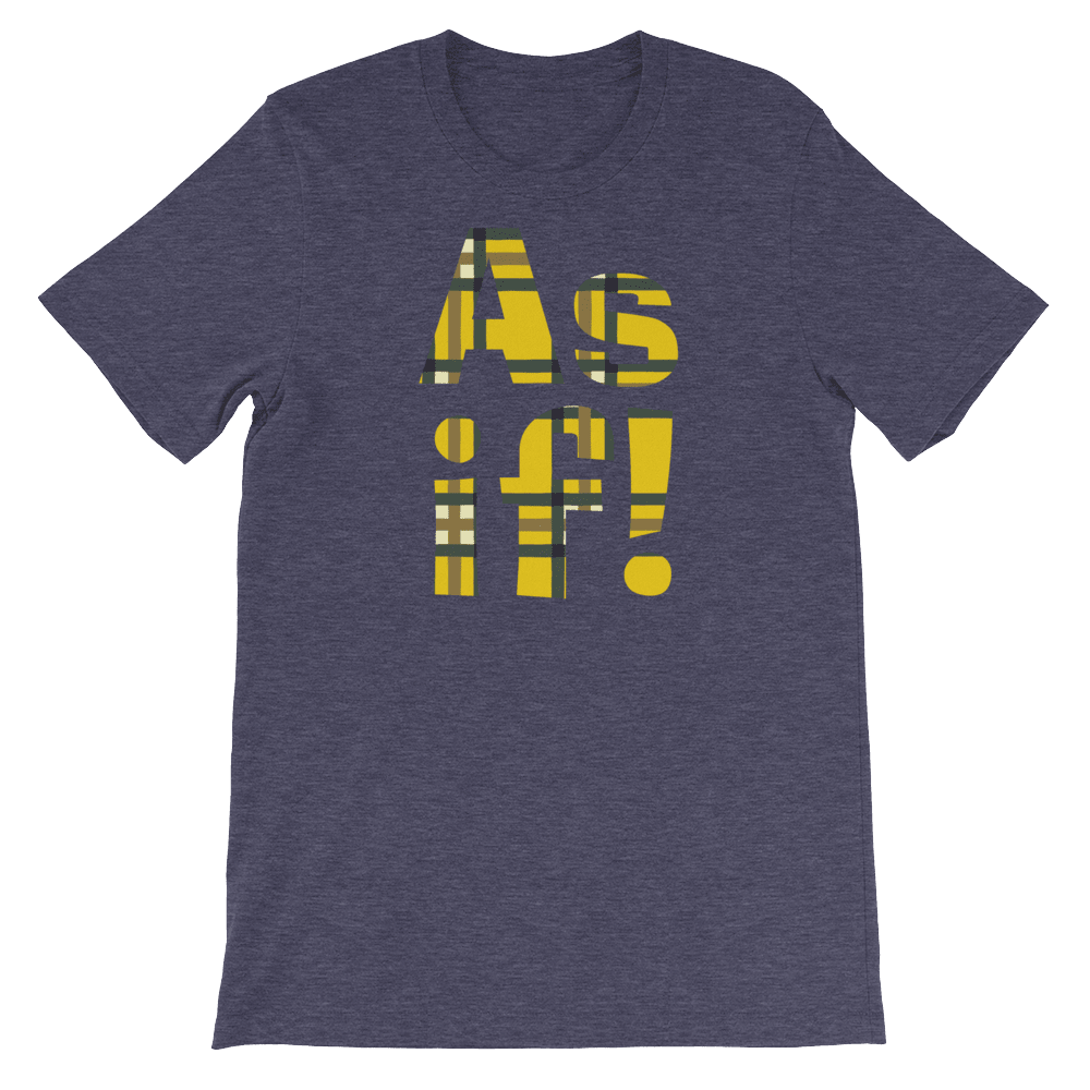 As If!-T-Shirts-Swish Embassy