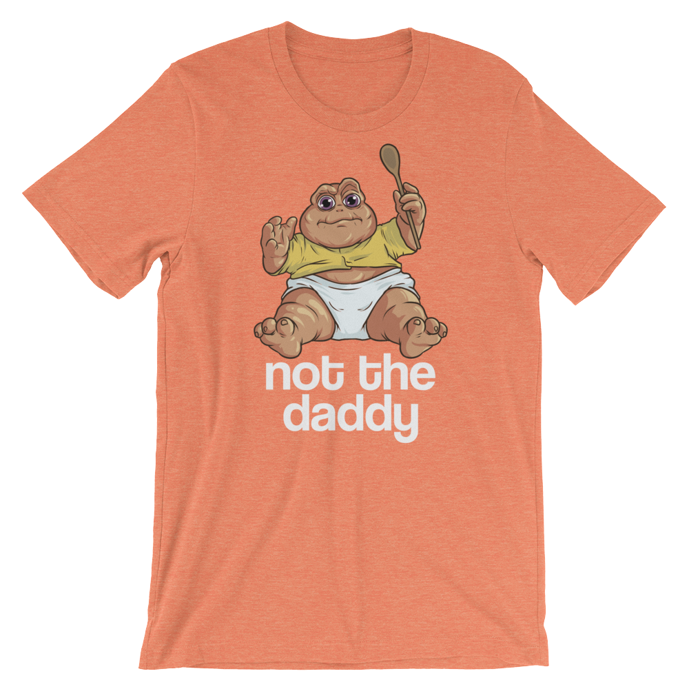 Not the Daddy-T-Shirts-Swish Embassy
