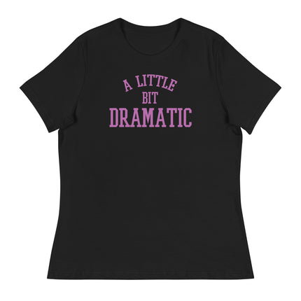A Little Bit Dramatic (Women's Relaxed T-Shirt)-Women's T-Shirts-Swish Embassy