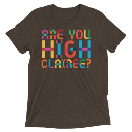 Are You High Clairee? (Triblend)-Triblend T-Shirt-Swish Embassy