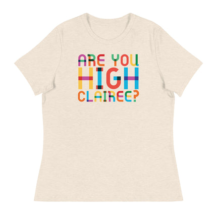 Are You High Clairee (Women's Relaxed T-Shirt)-Women's T-Shirts-Swish Embassy