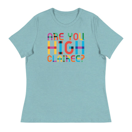 Are You High Clairee (Women's Relaxed T-Shirt)-Women's T-Shirts-Swish Embassy