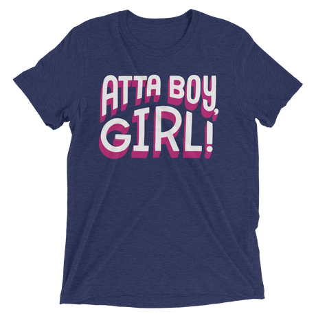 Atta Boy Girl! (Triblend)-Triblend T-Shirt-Swish Embassy