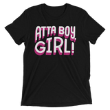 Atta Boy Girl! (Triblend)-Triblend T-Shirt-Swish Embassy