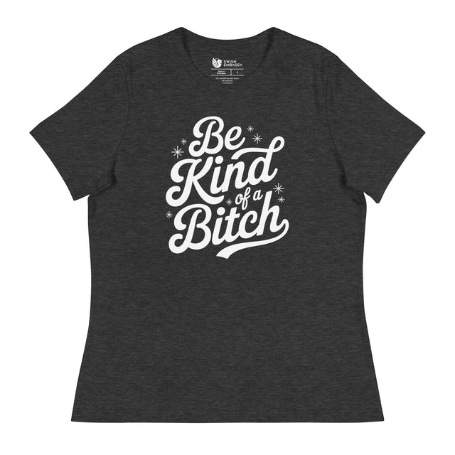 Be Kind of a B*tch (Women's Relaxed T-Shirt)-Women's T-Shirts-Swish Embassy