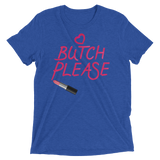 Butch Please (Triblend)-Triblend T-Shirt-Swish Embassy