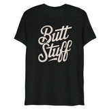 Butt Stuff (Triblend)-Triblend T-Shirt-Swish Embassy