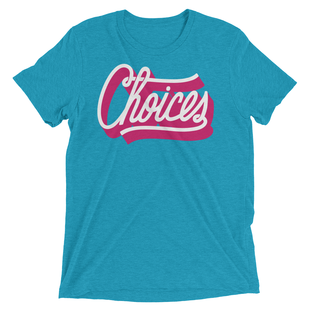 Choices (Triblend)-Triblend T-Shirt-Swish Embassy