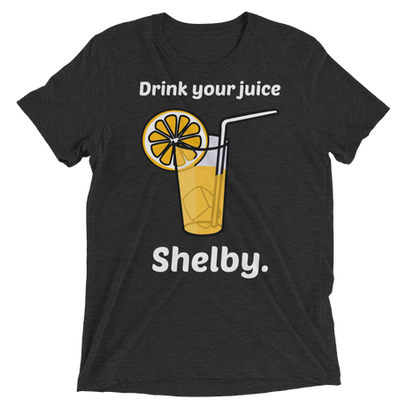 Drink Your Juice Shelby (Triblend)-Triblend T-Shirt-Swish Embassy