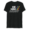 He/Him/Daddy (Triblend)-Triblend T-Shirt-Swish Embassy