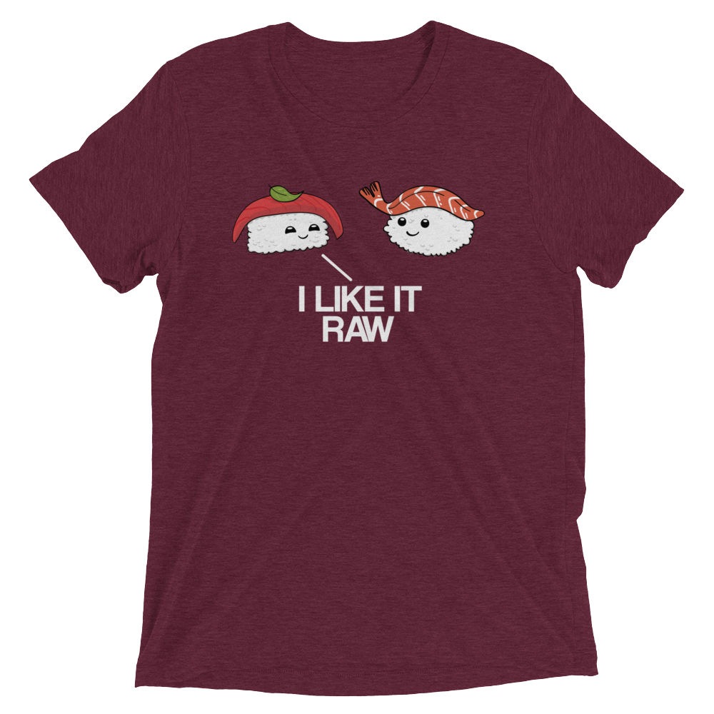 I Like it Raw (Triblend)-Triblend T-Shirt-Swish Embassy