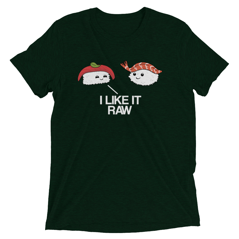 I Like it Raw (Triblend)-Triblend T-Shirt-Swish Embassy