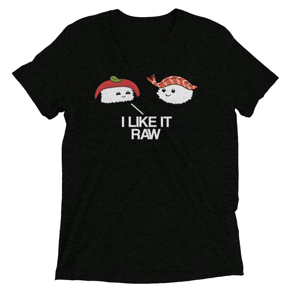 I Like it Raw (Triblend)-Triblend T-Shirt-Swish Embassy