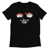 I Like it Raw (Triblend)-Triblend T-Shirt-Swish Embassy