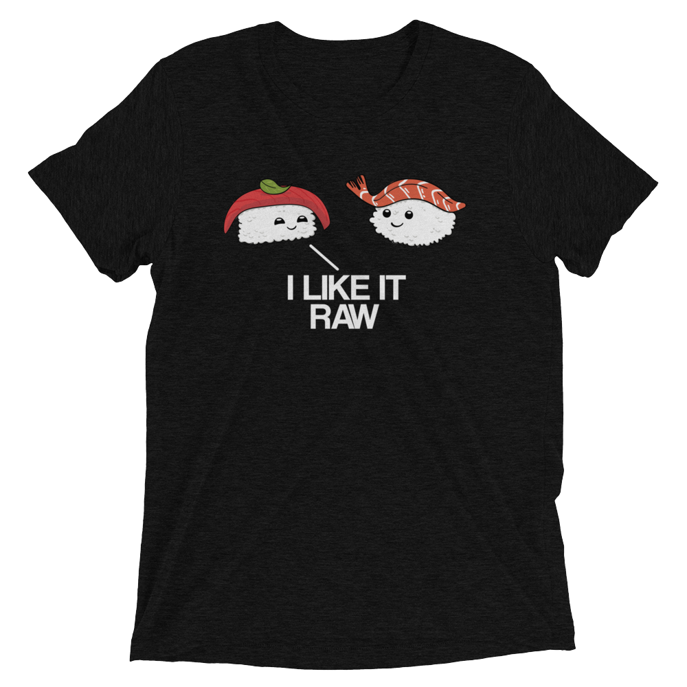 I Like it Raw (Triblend)-Triblend T-Shirt-Swish Embassy