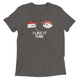 I Like it Raw (Triblend)-Triblend T-Shirt-Swish Embassy