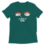 I Like it Raw (Triblend)-Triblend T-Shirt-Swish Embassy