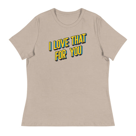 I Love that for You (Women's Relaxed T-Shirt)-Women's T-Shirts-Swish Embassy