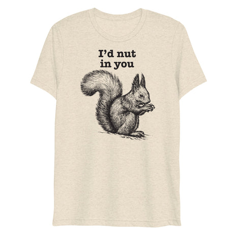 I'd Nut in You (Triblend)-Triblend T-Shirt-Swish Embassy