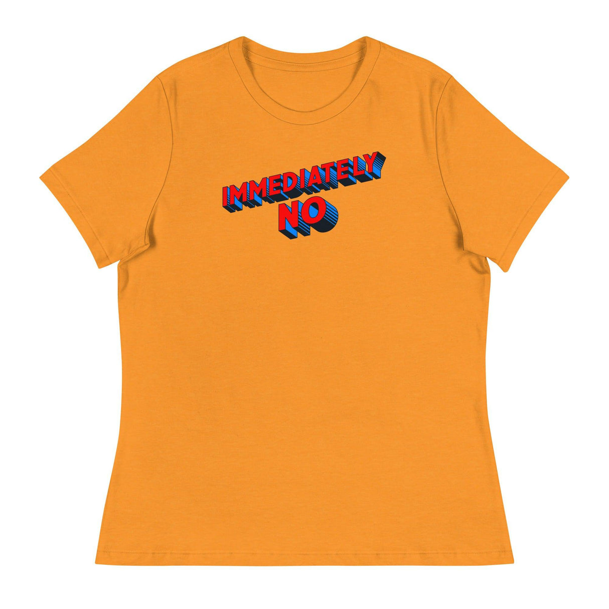 Immediately No (Women's Relaxed T-Shirt)-Women's T-Shirts-Swish Embassy