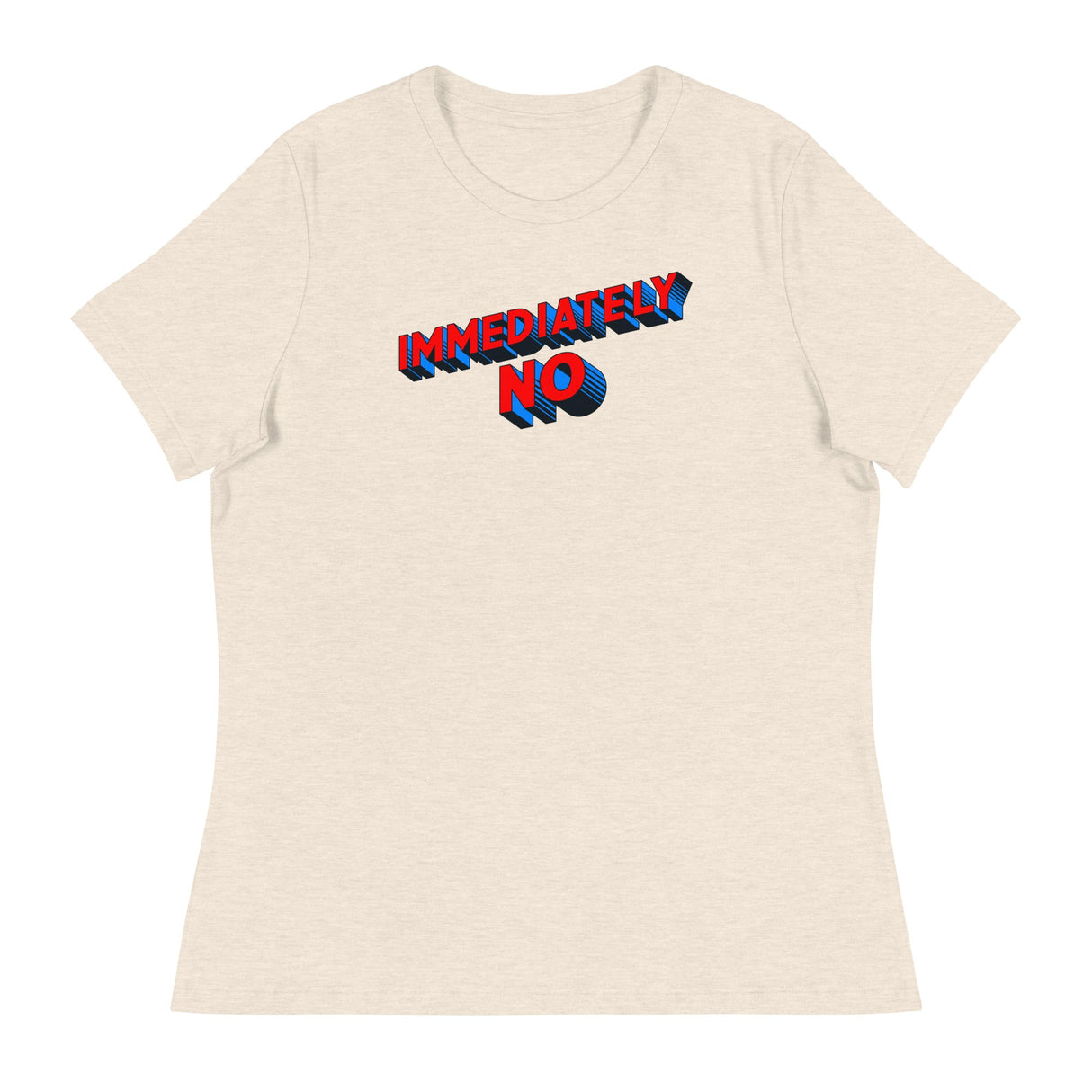 Immediately No (Women's Relaxed T-Shirt)-Women's T-Shirts-Swish Embassy