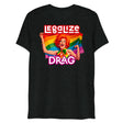 Legalize Drag (Triblend)-Triblend T-Shirt-Swish Embassy