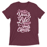 Look At Your Life, Look At Your Choices (Triblend)-Triblend T-Shirt-Swish Embassy