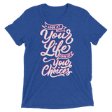 Look At Your Life, Look At Your Choices (Triblend)-Triblend T-Shirt-Swish Embassy