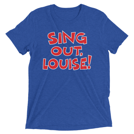 Sing Out, Louise! (Triblend)-Triblend T-Shirt-Swish Embassy