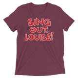 Sing Out, Louise! (Triblend)-Triblend T-Shirt-Swish Embassy