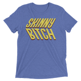 Skinny Bitch (Triblend)-Triblend T-Shirt-Swish Embassy