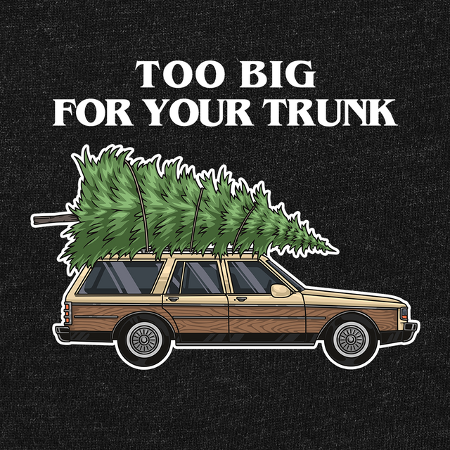 Too Big For Your Trunk-Christmas T-Shirts-Swish Embassy