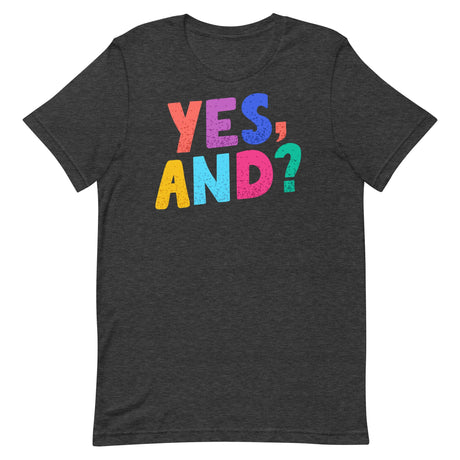 Yes, And?-T-Shirts-Swish Embassy