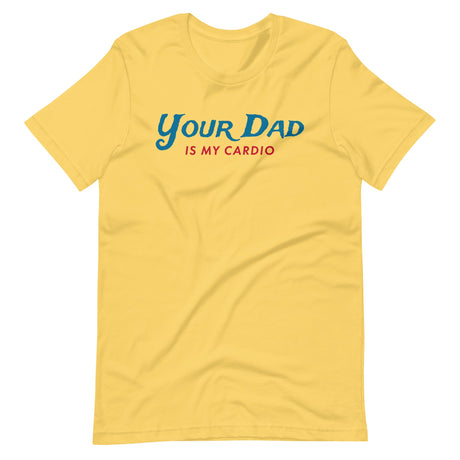 Your Dad is my Cardio-T-Shirts-Swish Embassy