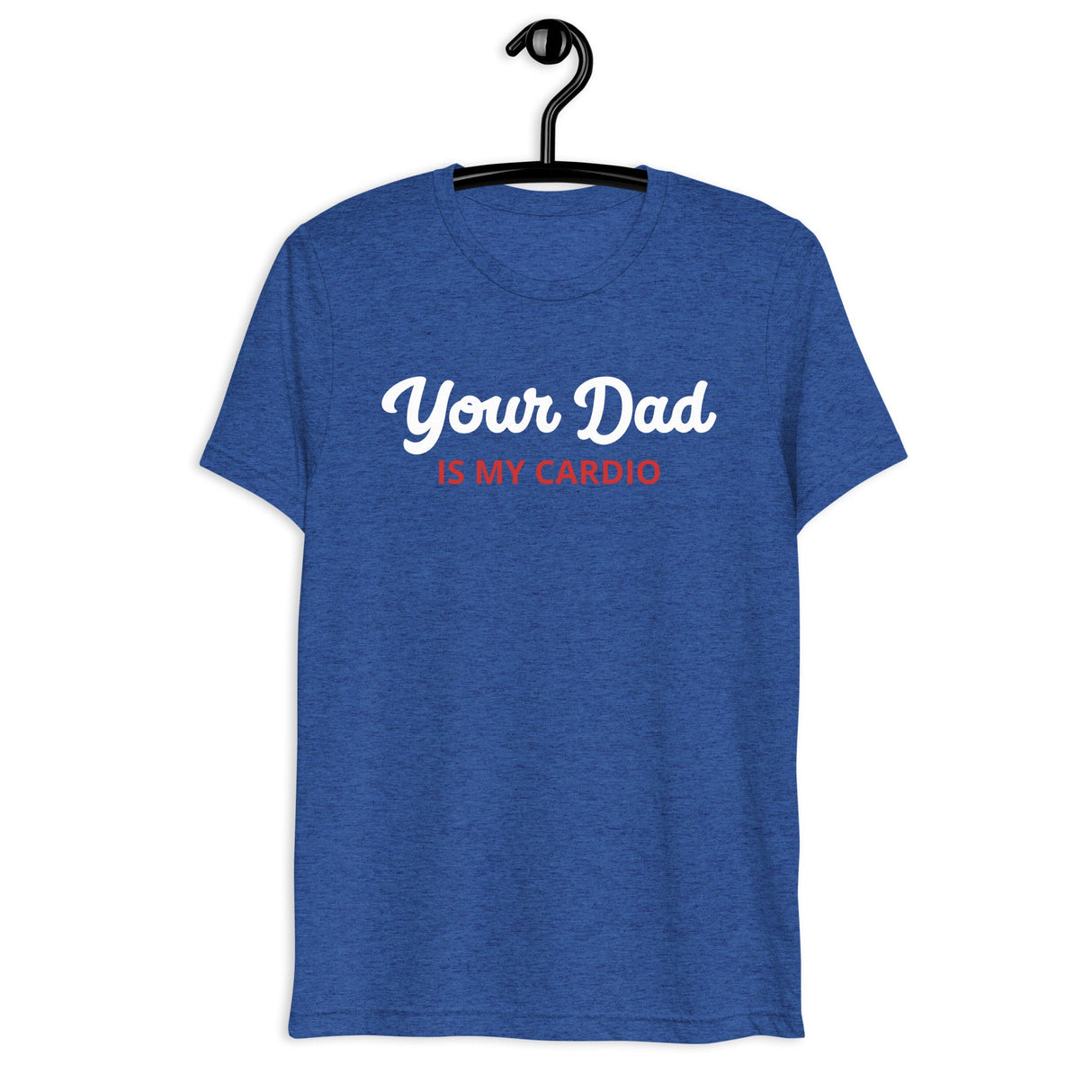 Your Dad is my Cardio (Triblend)-Triblend T-Shirt-Swish Embassy