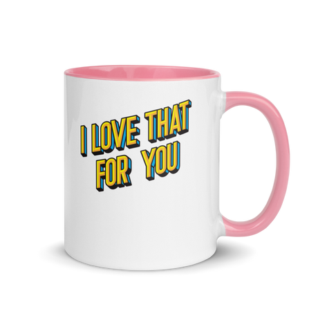 I Love That For You (Mug) - Pink