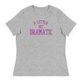 A Little Bit Dramatic (Women's Relaxed T-Shirt)-Women's T-Shirts-Swish Embassy